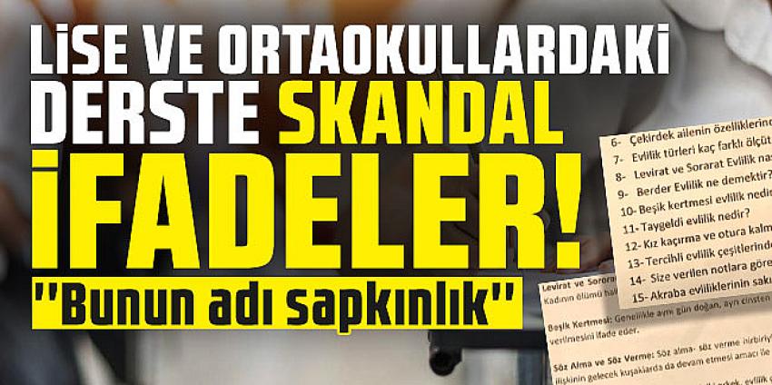 Lise ve ortaokullardaki derste skandal ifadeler: ''Bunun adı sapkınlık''