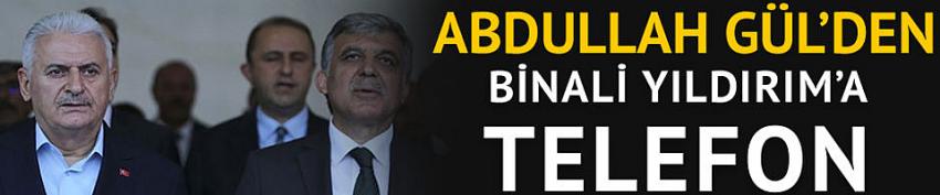 Abdullah Gül'den Binali Yıldırım'a telefon