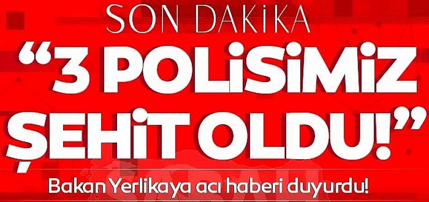 3 polisimiz şehit oldu