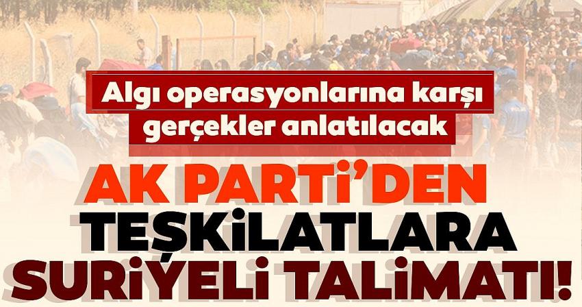 AK Parti'den teşkilatlarına Suriyeli talimatı!