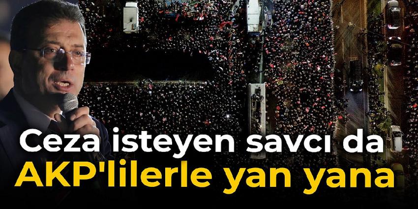 İmamoğlu'na ceza isteyen savcı da AKP'lilerle yan yana