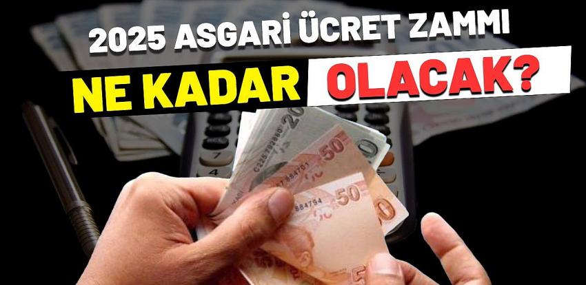 2025 Asgari ücret ne kadar olacak?