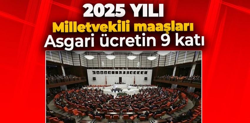 2025 yılı milletvekili maaşları belli oldu