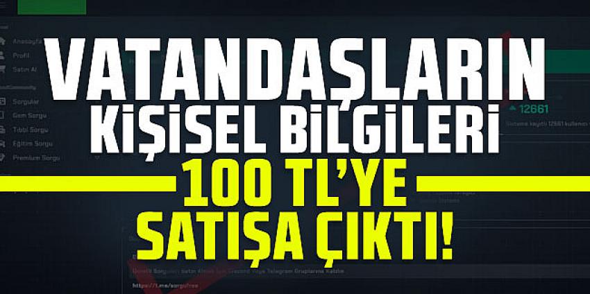 Vatandaşların kişisel bilgileri 100 TL'ye satışa çıktı!