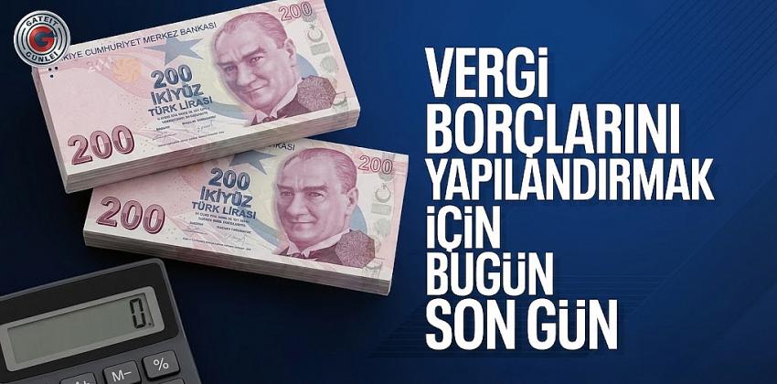 Vergi ve prim borçlarında yapılandırma için son gün