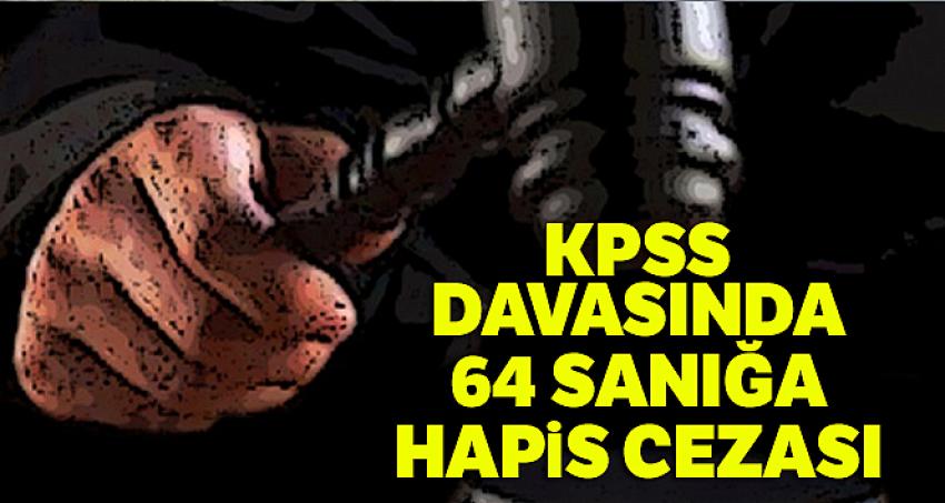 KPSS davasında 64 sanığa hapis cezası!