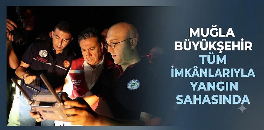 Muğla Büyükşehir Tüm İmkânlarıyla Yangın Sahasında