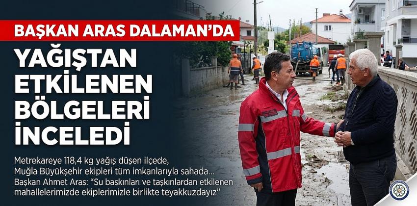 Başkan Aras Dalaman’da Yağıştan Etkilenen Bölgeleri İnceledi