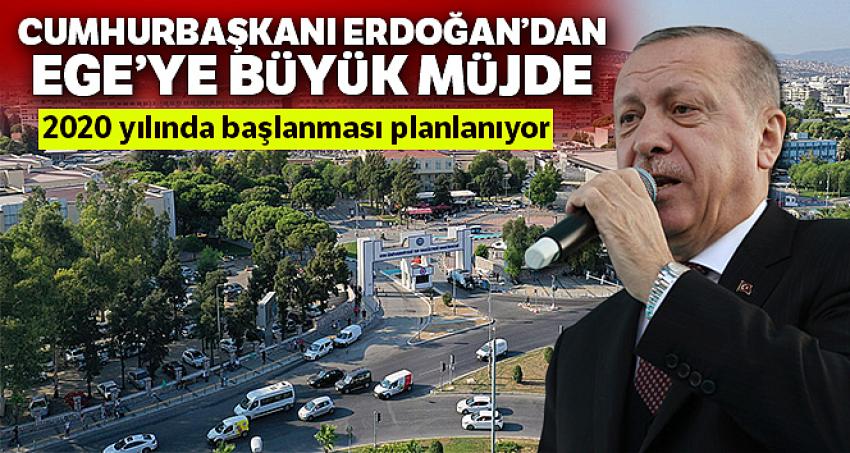 Erdoğan'dan Ege'ye büyük müjde