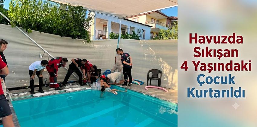 Havuzda Sıkışan 4 Yaşındaki Çocuk Kurtarıldı