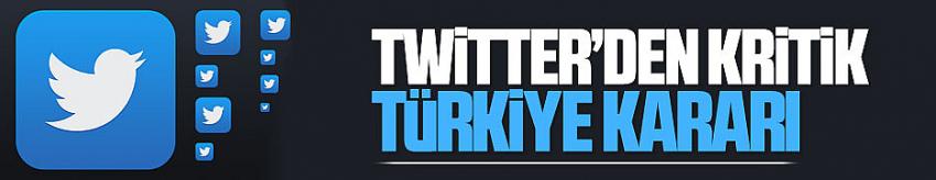 Twitter’dan kritik Türkiye kararı