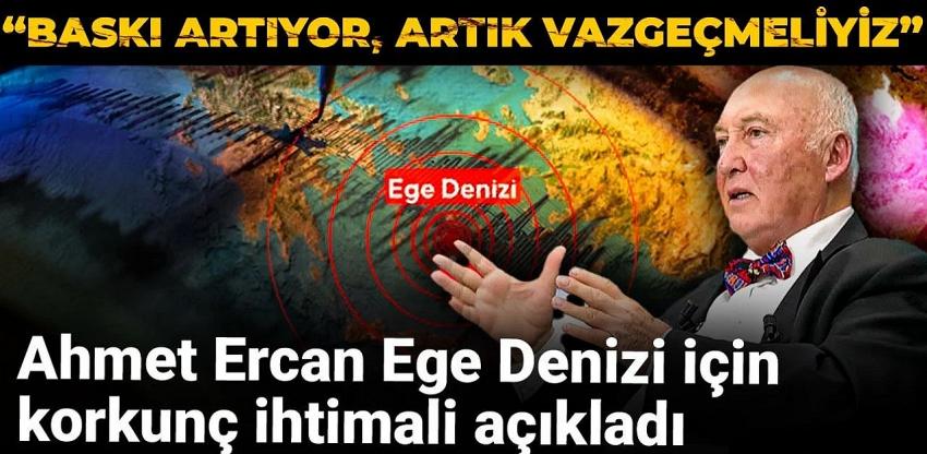 Ahmet Ercan Ege Denizi için korkunç ihtimali açıkladı