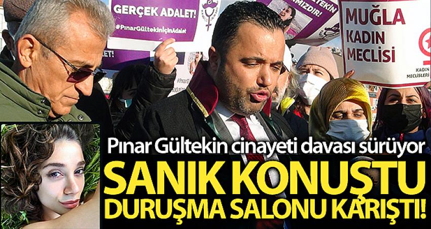 Pınar Gültekin cinayeti davasında sanık konuştu, duruşma salonu karıştı