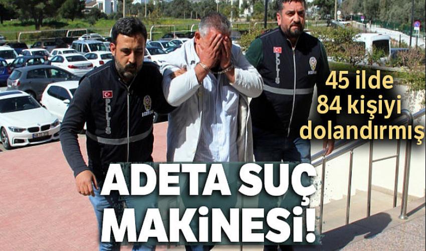 Suç makinesi Bodrum’da yakalandı