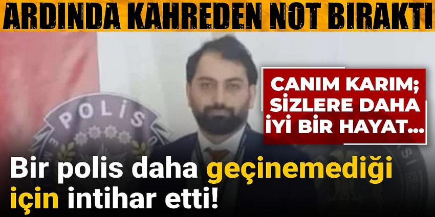 Bir polis daha geçinemediği için intihar etti!