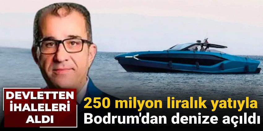 Devletten ihaleleri aldı: 250 milyon liralık yatıyla Bodrum