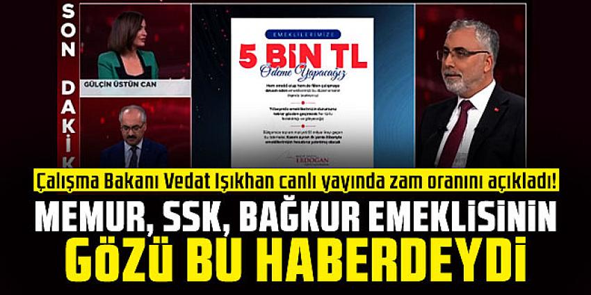 Çalışma Bakanı Vedat Işıkhan canlı yayında zam oranını açıkladı! 