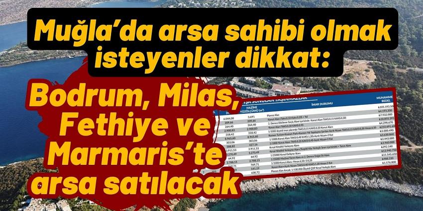 Muğla’da arsa sahibi olmak isteyenler dikkat