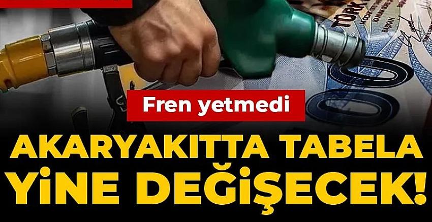 Fren yetmedi: Zam üstüne zam! Akaryakıtta tabela yine değişecek!