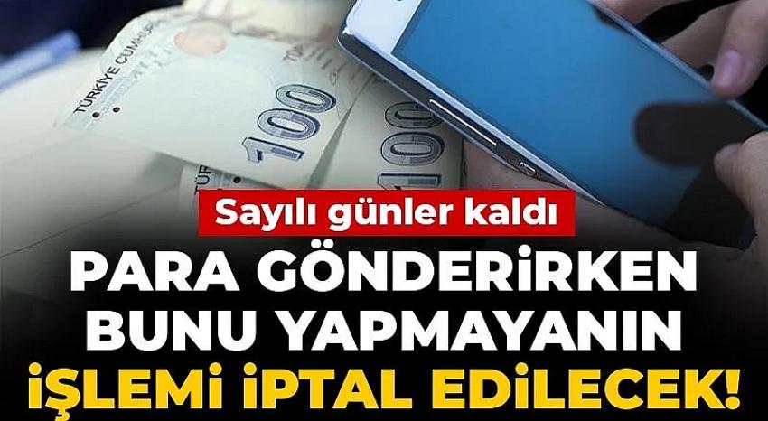 Para gönderirken bunu yapmayanın işlemi iptal edilecek! 