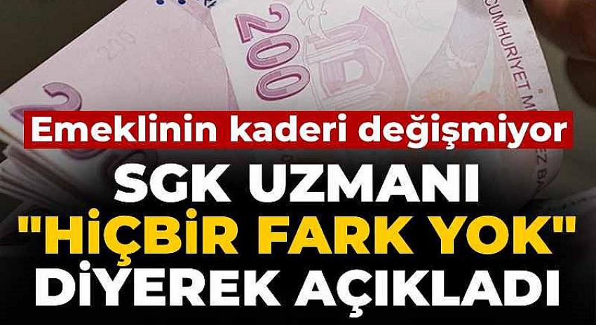 Emeklinin kaderi değişmiyor: SGK uzmanı "Hiçbir fark yok" diyerek açıkladı