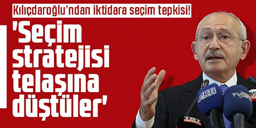 Kılıçdaroğlu’ndan iktidara seçim tepkisi!