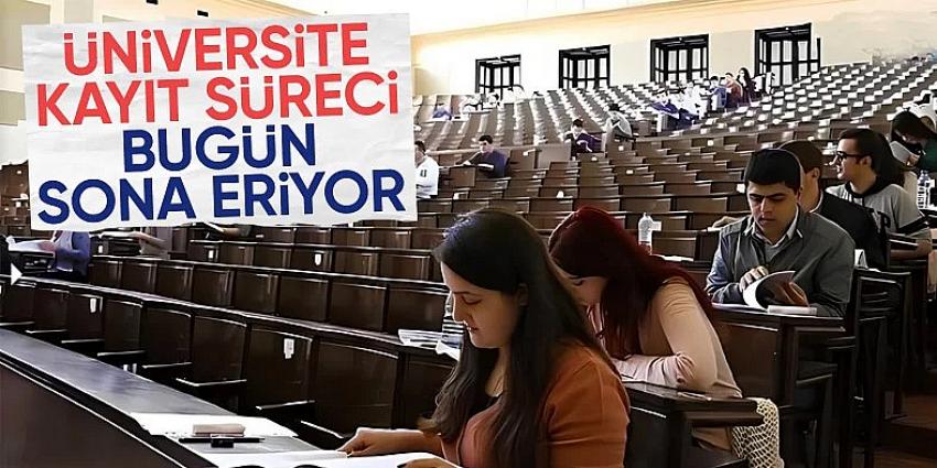 Üniversite kayıtları bugün sona erecek