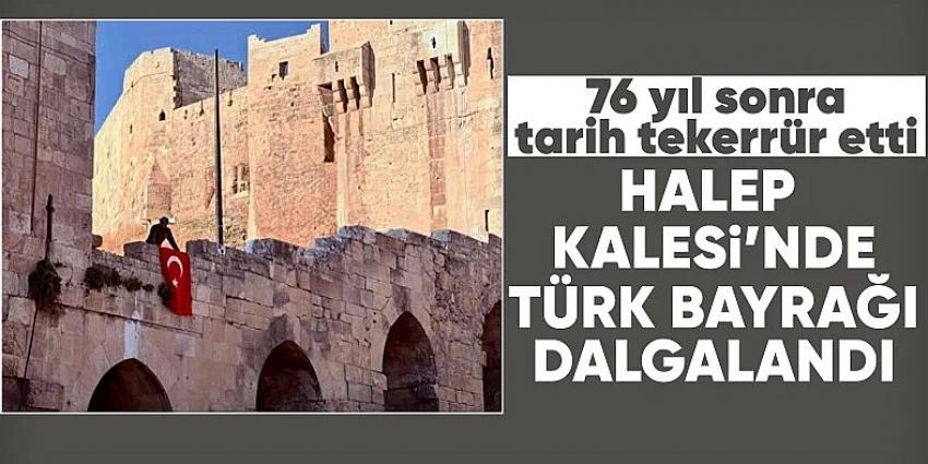 Halep Kalesi'nde Türk bayrağı dalgalandı