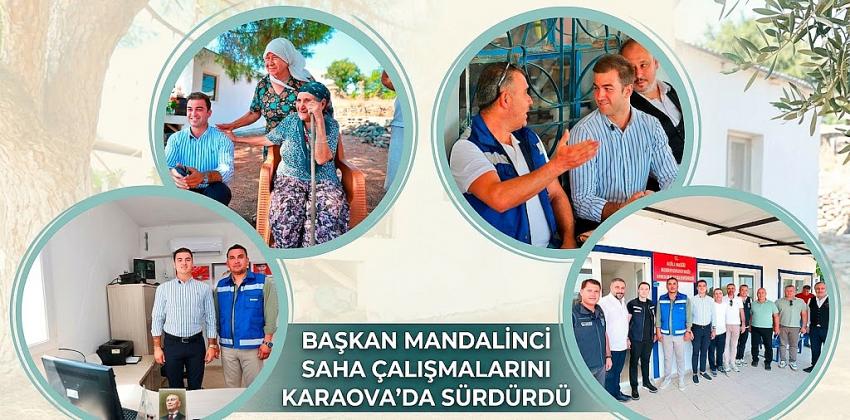 Başkan Mandalinci Saha Çalışmalarını Karaova’da sürdürdü