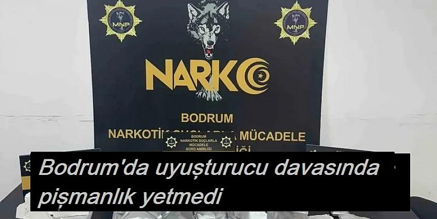 Bodrum’da uyuşturucu davasında pişmanlık yetmedi