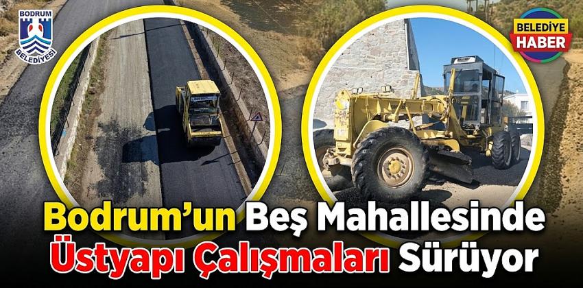 Bodrum’un Beş Mahallesinde Üstyapı Çalışmaları Sürüyor