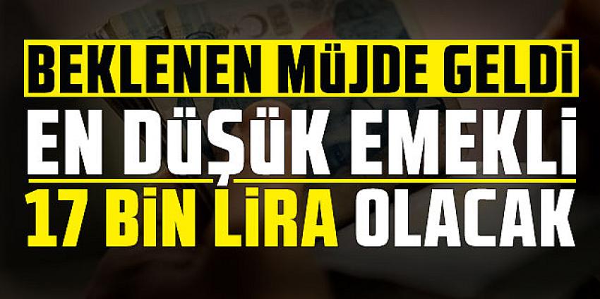 En düşük emekli maaşı 17 bin lira olacak! Beklenen müjde geldi