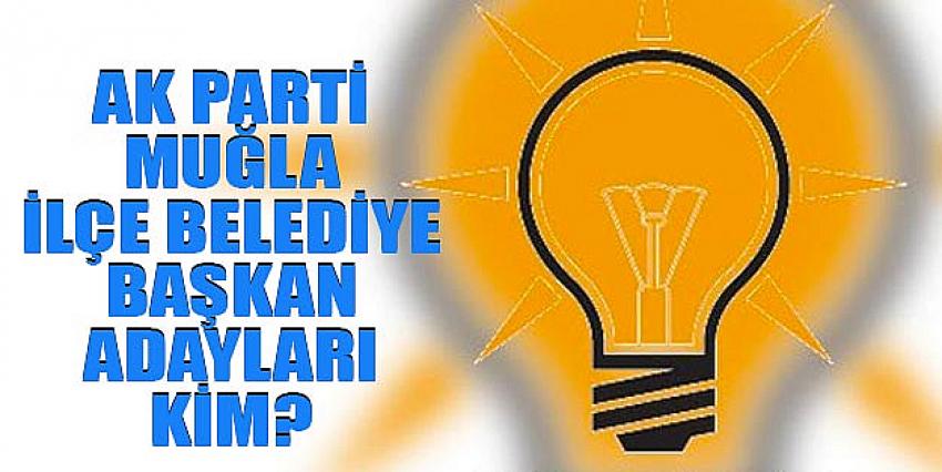 AK Parti Muğla ilçeleri belediye başkan adayları 2019