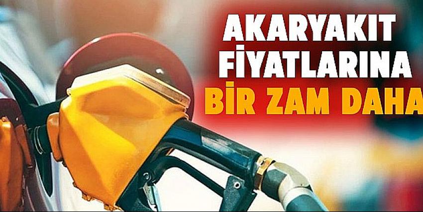 Akaryakıt fiyatlarına bir zam daha!