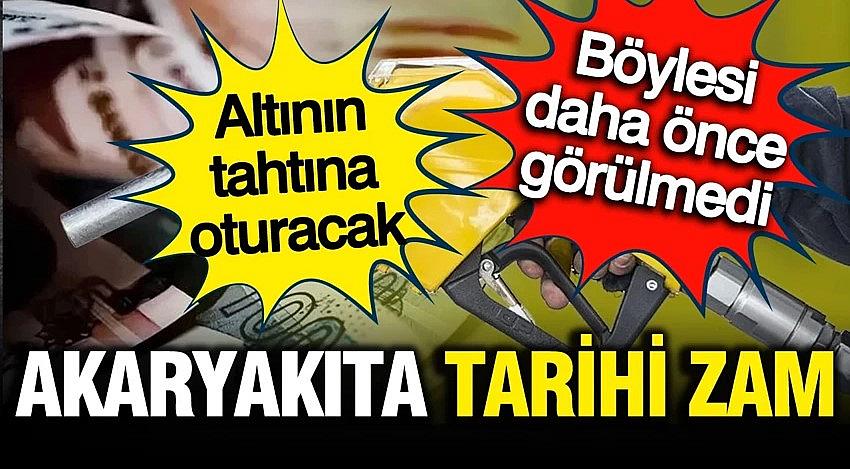 Akaryakıta tarihi zam geliyor; Böylesi görülmedi: Altının tahtına oturacak