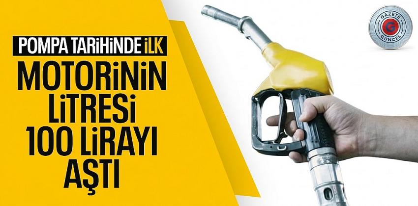 Motorinin litre fiyatı 100 lirayı geçti
