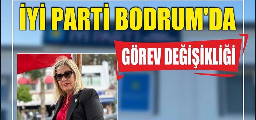 İYİ Parti Bodrum’da görev değişikliği