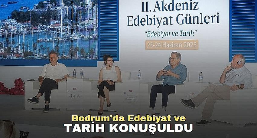 BODRUM’DA “EDEBİYAT VE TARİH” KONUŞULDU