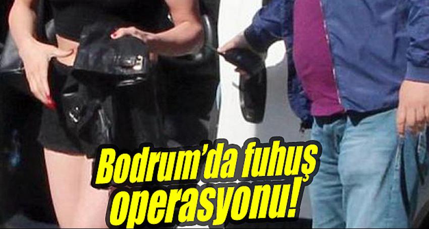 Bodrum’da fuhuş operasyonu: 5 gözaltı!