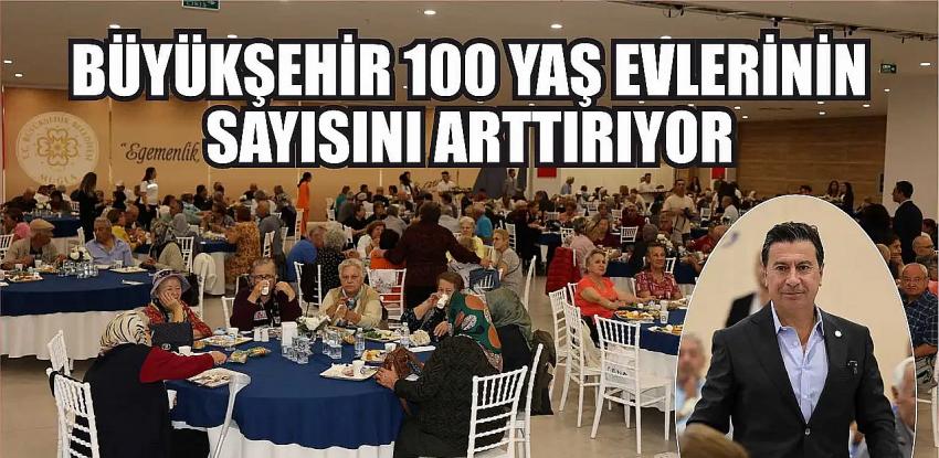 Büyükşehir 100 Yaş Evlerinin Sayısını Arttırıyor