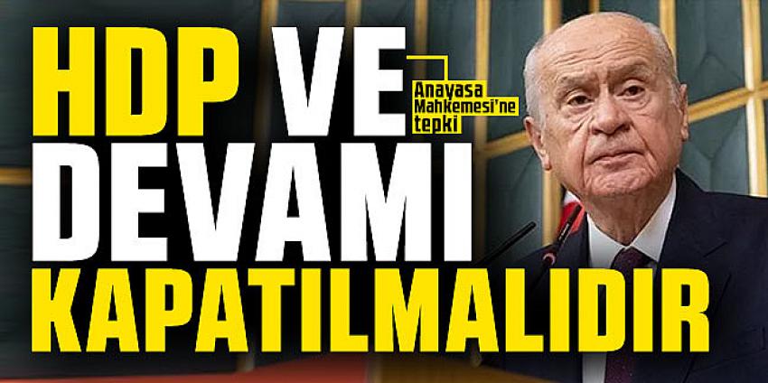 Bahçeli: HDP ve devamı kapatılmalıdır