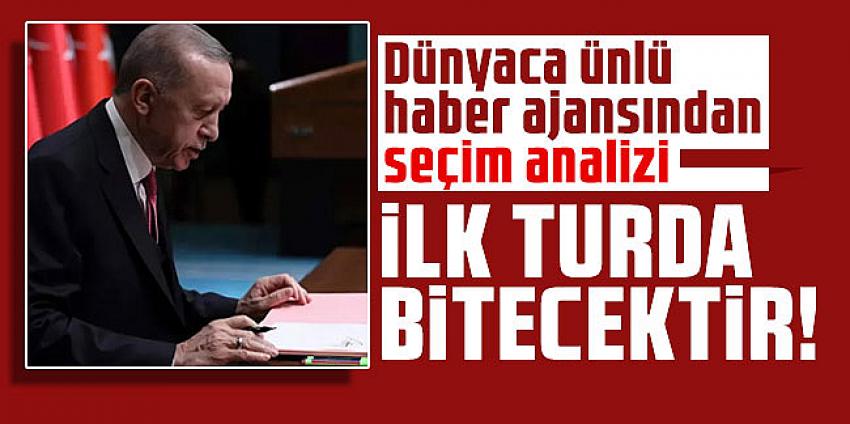 Dünyaca ünlü haber ajansı yazdı: ''Seçimler ilk turda biter''