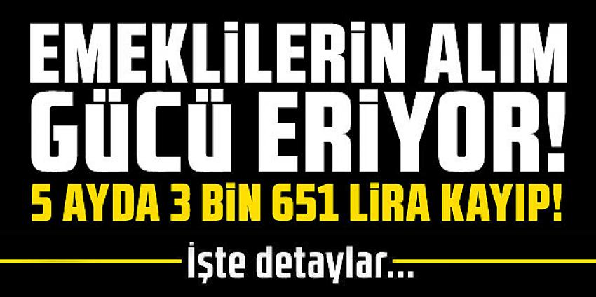 Emeklilerin alım gücü eriyor: 5 ayda 3 bin 651 lira kayıp!