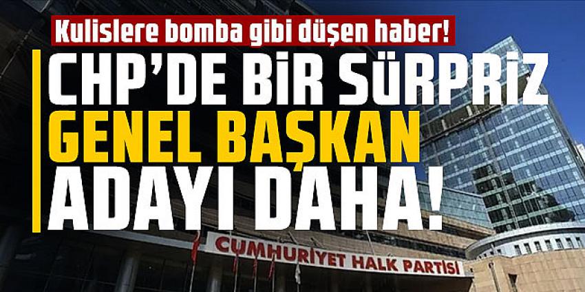 CHP'de bir sürpriz Genel Başkan adayı daha