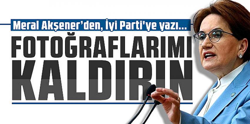 Meral Akşener, İyi Parti'deki fotoğraflarının indirilmesini istedi