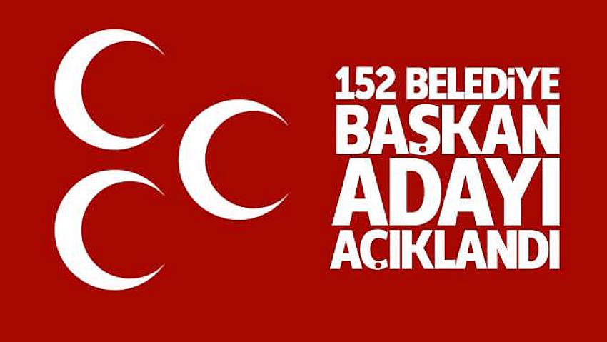 MHP 152 belediye için adaylarını açıkladı