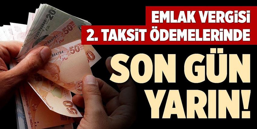 Emlak vergisinde ilk taksit ödemeleri yarın sona eriyor