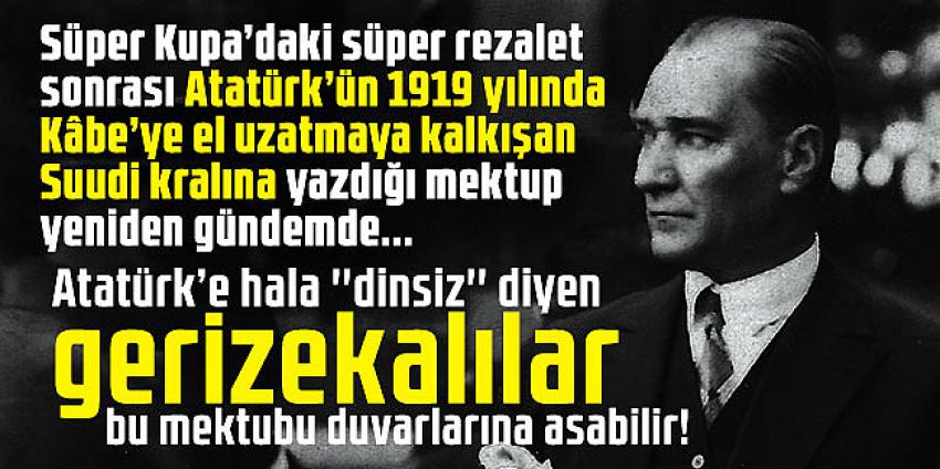 Atatürk'ün Suudi kralına yazdığı mektup!