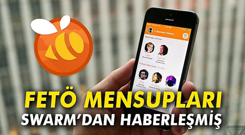 FETÖ mensupları Swarm kullanmış!