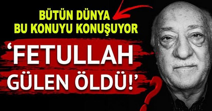 Fethullah Gülen öldü mü?